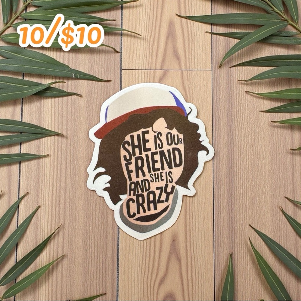 Dustin “She Is Our Friend and She Is Crazy” Sticker – Stranger Things Inspired